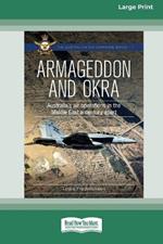Armageddon and OKRA: Australia's air operations in the Middle East a century apart [Large Print 16pt]