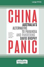 China Panic: Australia's Alternative to Paranoia and Pandering [Large Print 16pt]