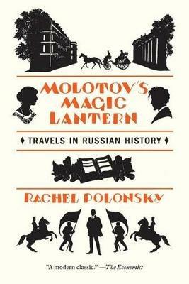 Molotov's Magic Lantern: Travels in Russian History - Rachel Polonsky - cover