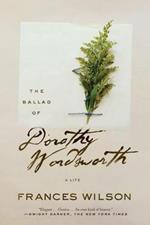 The Ballad of Dorothy Wordsworth: A Life