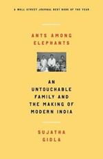 Ants Among Elephants: An Untouchable Family and the Making of Modern India