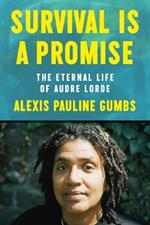 Survival Is a Promise: The Eternal Life of Audre Lorde