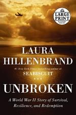 Unbroken: A World War II Story of Survival, Resilience, and Redemption