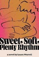 Sweet, Soft, Plenty Rhythm: A Novel