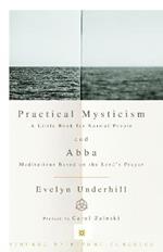 Practical Mysticism: A Little Book for Normal People and Abba: Meditations Based on the Lord's Prayer