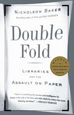 Double Fold: Libraries and the Assault on Paper