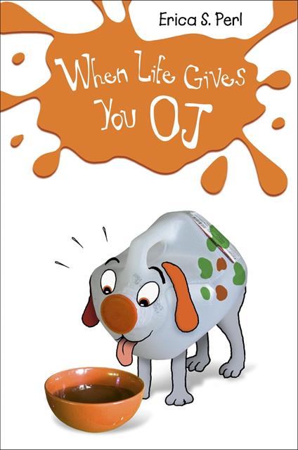 When Life Gives You O.J. - Erica S. Perl - ebook