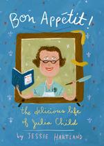 Bon Appetit! The Delicious Life of Julia Child