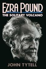 Ezra Pound: The Solitary Volcano