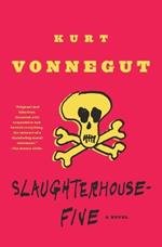 Slaughterhouse-Five: A Novel