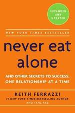 Never Eat Alone, Expanded and Updated: And Other Secrets to Success, One Relationship at a Time