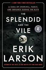 The Splendid and the Vile: A Saga of Churchill, Family, and Defiance During the Blitz