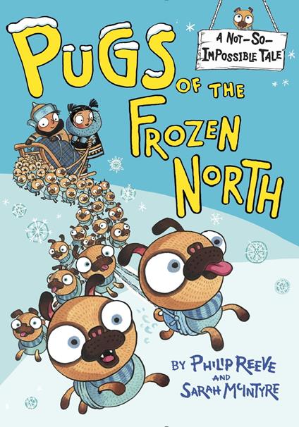 Pugs of the Frozen North - Philip Reeve,Sarah McIntyre - ebook