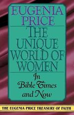 The Unique World of Women in Bible Times and Now