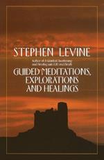 Guided Meditations, Explorations and Healings