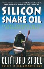 Silicon Snake Oil: Second Thoughts on the Information Highway