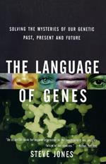 The Language of Genes: Solving the Mysteries of Our Genetic Past, Present and Future