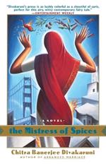 The Mistress of Spices: A Novel