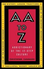 AA to Z: An Addictionary of the 12-Step Culture