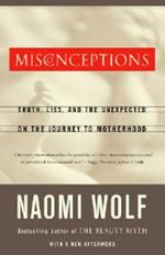 Misconceptions: Truth, Lies, and the Unexpected on the Journey to Motherhood