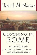 Clowning in Rome: Reflections on Solitude, Celibacy, Prayer, and Contemplation