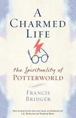 A Charmed Life: The Spirituality of Potterworld