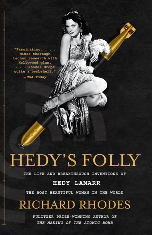 Hedy's Folly: The Life and Breakthrough Inventions of Hedy Lamarr, the Most Beautiful Woman in the World