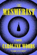 The Mesmerist: A Novel