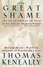 The Great Shame: And the Triumph of the Irish in the English-Speaking World