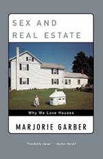 Sex and Real Estate: Why We Love Houses