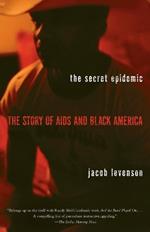 The Secret Epidemic: The Story of AIDS and Black America