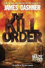 The Kill Order (Maze Runner, Book Four; Origin): Book Four; Origin