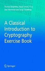 A Classical Introduction to Cryptography Exercise Book