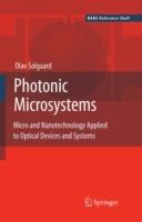 Photonic Microsystems: Micro and Nanotechnology Applied to Optical Devices and Systems