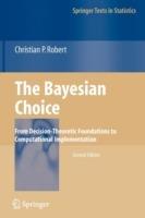 The Bayesian Choice: From Decision-Theoretic Foundations to Computational Implementation