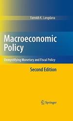 Macroeconomic Policy: Demystifying Monetary and Fiscal Policy