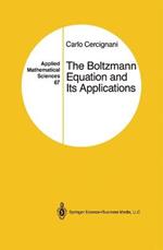 The Boltzmann Equation and Its Applications