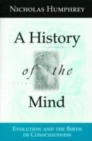 A History of the Mind: Evolution and the Birth of Consciousness