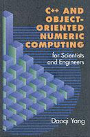 C++ and Object-Oriented Numeric Computing for Scientists and Engineers