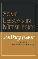 Some Lessons in Metaphysics - Jose Ortega y Gasset - cover