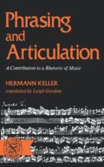 Phrasing and Articulation: A Contribution to a Rhetoric of Music