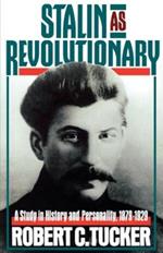 Stalin As Revolutionary, 1879-1929: A Study in History and Personality