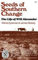 Seeds of Southern Change: The Life of Will Alexander