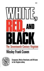 White, Red, and Black: The Seventeenth-Century Virginian