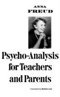 Psycho-Analysis for Teachers and Parents