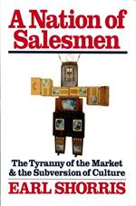 A Nation of Salesmen: The Tyranny of the Market and the Subversion of Culture