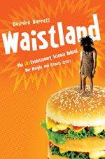 Waistland: A (R)evolutionary View of Our Weight and Fitness Crisis