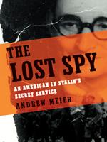 The Lost Spy: An American in Stalin's Secret Service