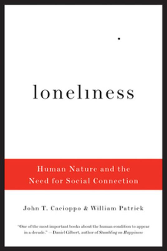 Loneliness: Human Nature and the Need for Social Connection