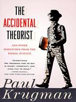 The Accidental Theorist: And Other Dispatches from the Dismal Science